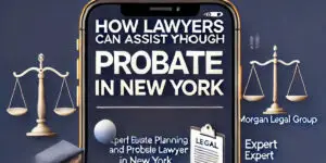 How Lawyers Can Assist You Through Probate in New York