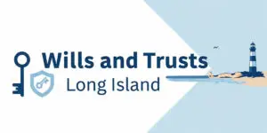 Wills and Trusts Long Island