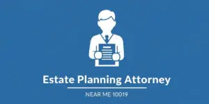 Estate Planning Attorney near me 10019