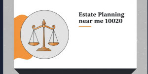 Estate Planning Attorney near me 10020