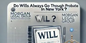 Do Wills Always Go Through Probate in New York