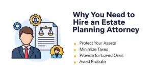 Why You Need to Hire an Estate Planning Attorney
