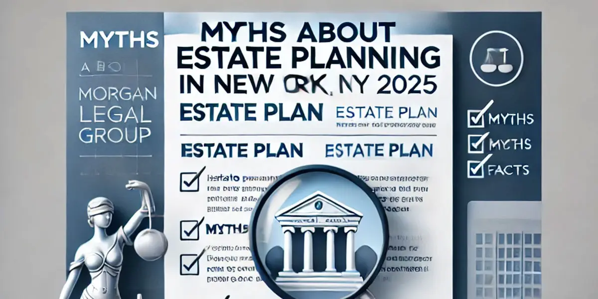 NY Estate Planning Myths (2025): Separating Fact From…