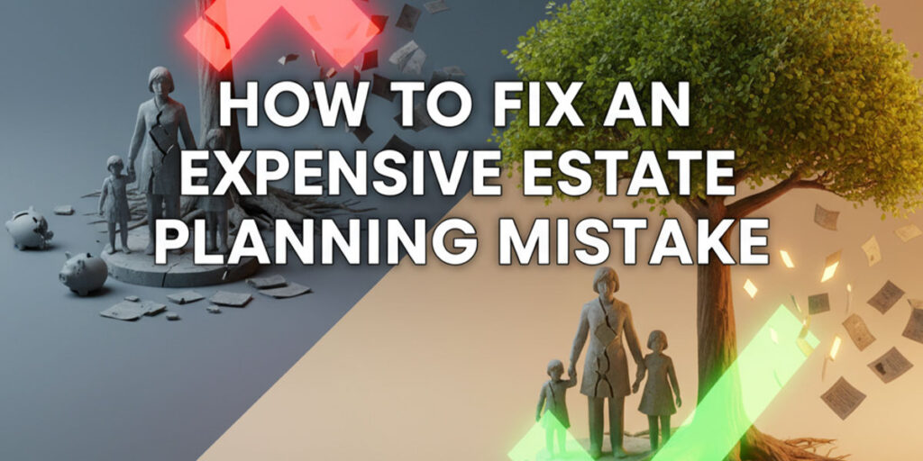 How to Fix an Expensive Estate Planning Mistake. Create new image for instagram