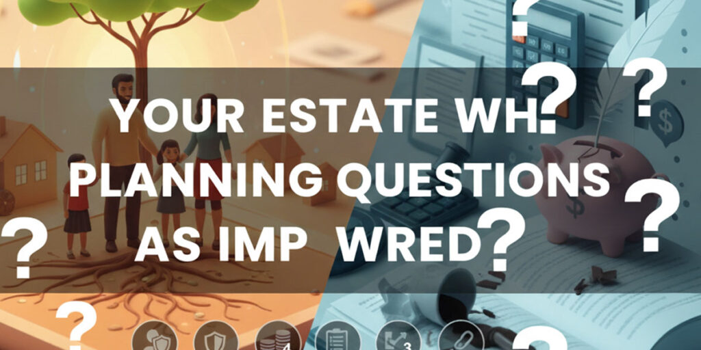 Your Estate Planning Questions Answered