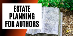 What Happens When An Author Dies? Estate Planning With Kathryn Goldman
