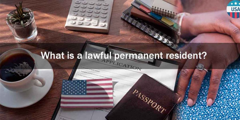 What is Lawful Permanent Resident?