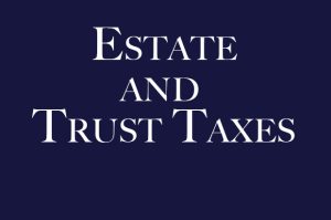 Estate and Trust Taxes