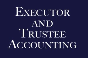 Executor and Trustee Accounting
