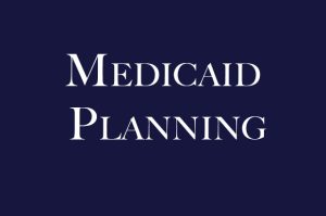 Medicaid Planning