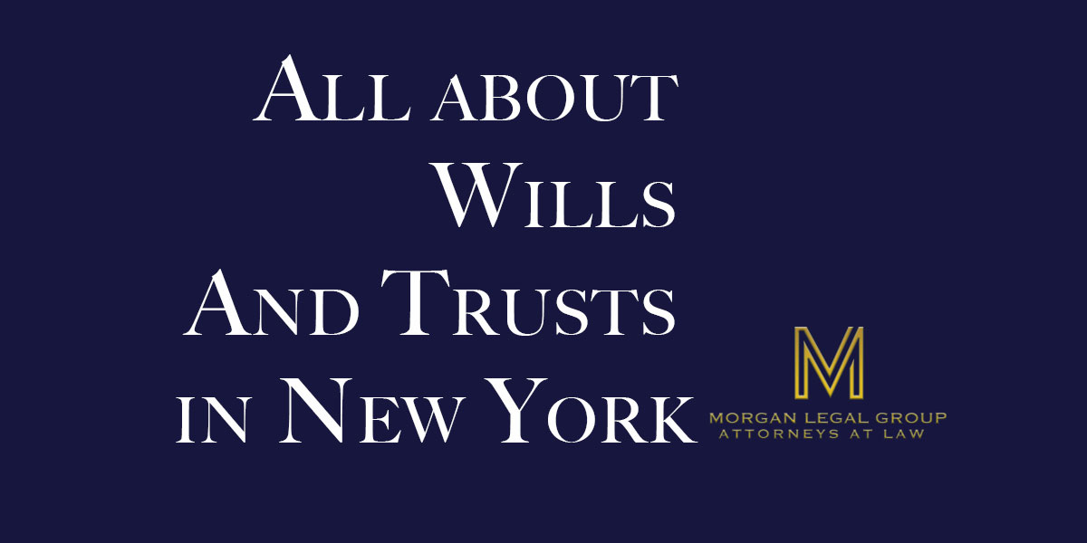 Everything You Need to Know About Wills and Trusts in New York