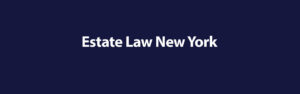 Estate Law in New York