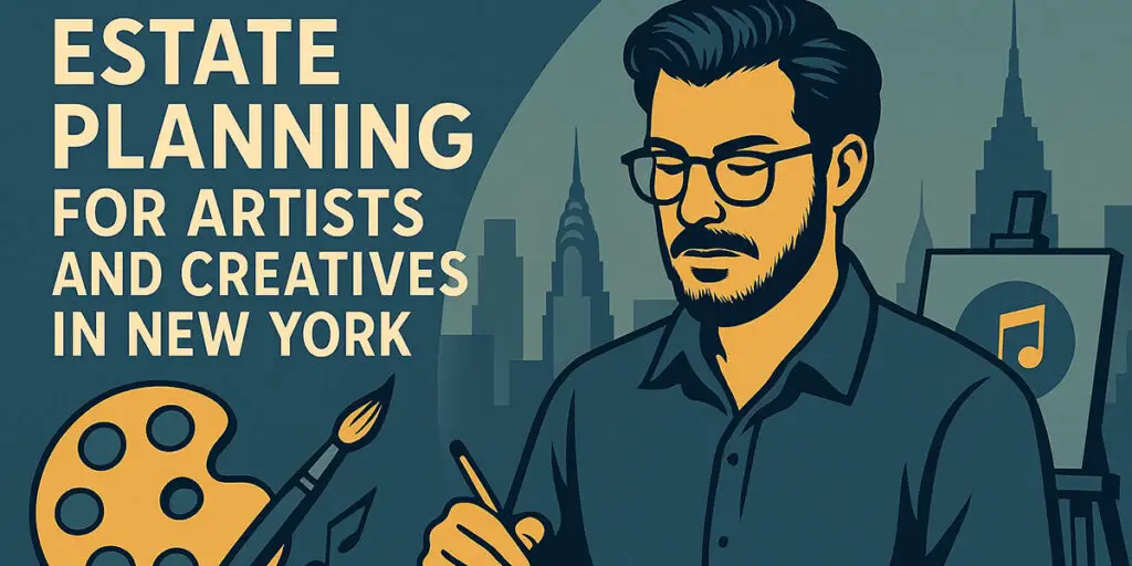 Estate Planning for Artists and Creatives in New York
