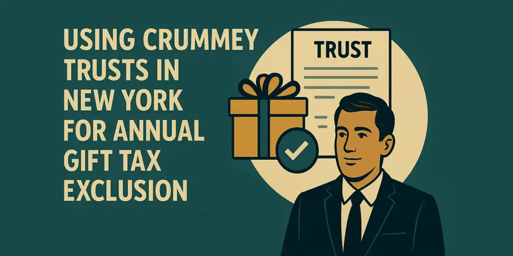 Using Crummey Trusts in New York for Annual Gift Tax Exclusion