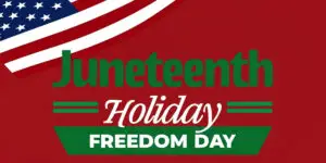 Juneteenth Holiday- Freedom Day